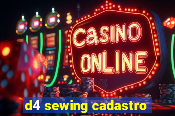 d4 sewing cadastro